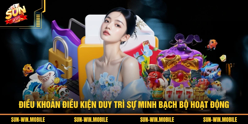 Điều khoản điều kiện duy trì sự minh bạch bộ hoạt động