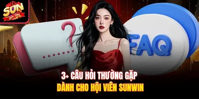 Giải đáp một số câu hỏi mà người chơi thường gặp tại Sun Win